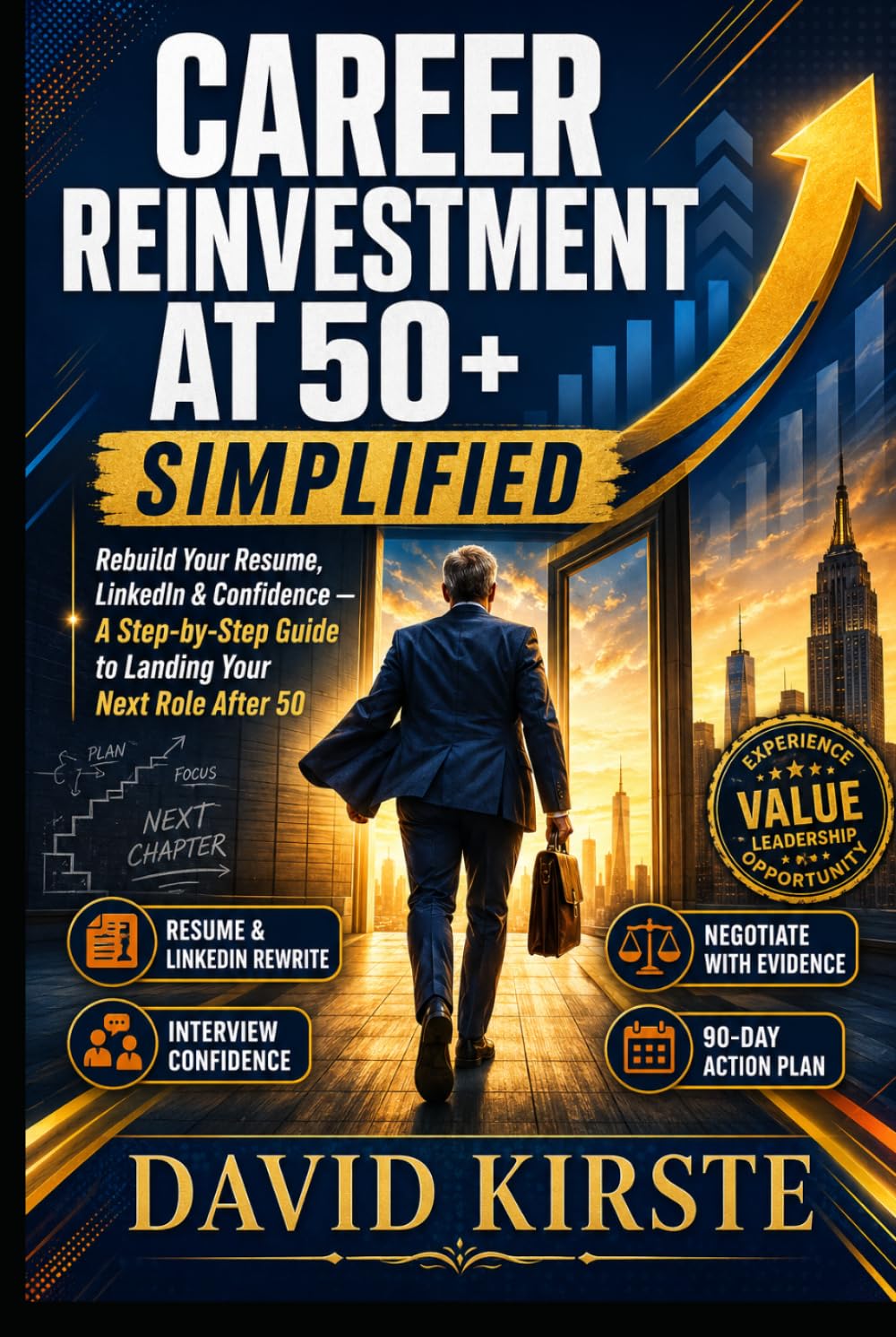 Career Reinvention At 50+: The Complete Guide to Confidently Plan, Prove, and Pursue Your Next Career Chapter With Practical Steps for Resumes, LinkedIn, Interviews, and Job Search Success