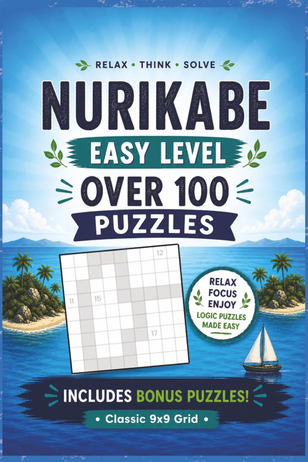 Nurikabe Puzzle Book Easy Level: Over 100 Easy Nurikabe Puzzles with Bonus Sudoku | Classic 9x9 Grid Logic Puzzles for Adults | Relaxing Brain Games for Skill Building