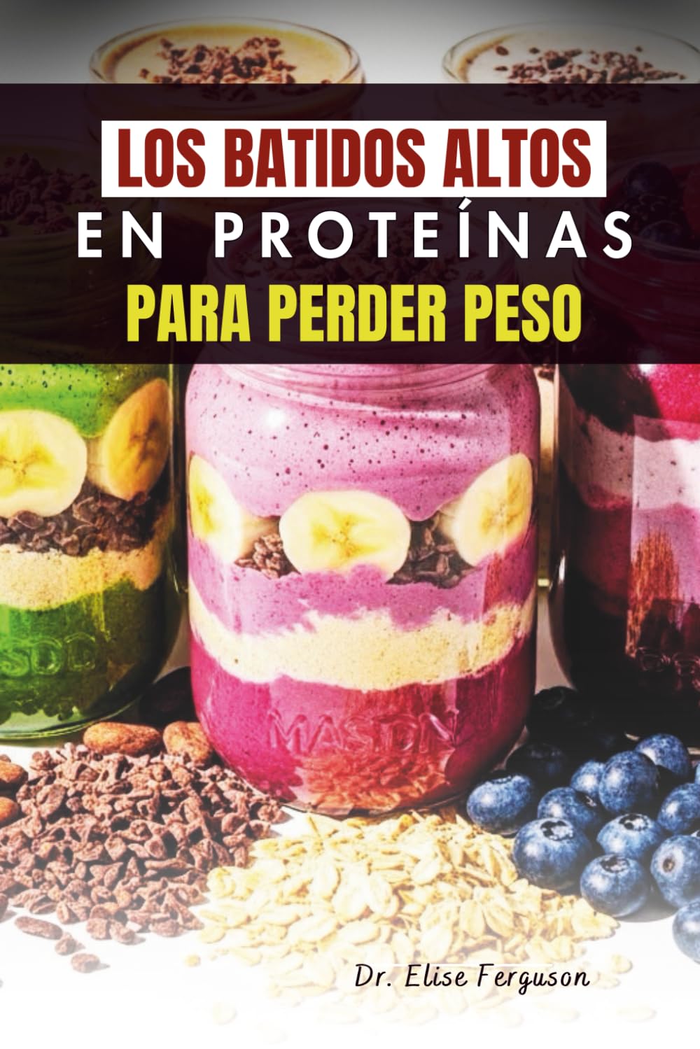 LOS BATIDOS ALTOS EN PROTEÍNAS PARA PERDER PESO: Bebidas ricas en nutrientes para un estilo de vida más saludable y delgado