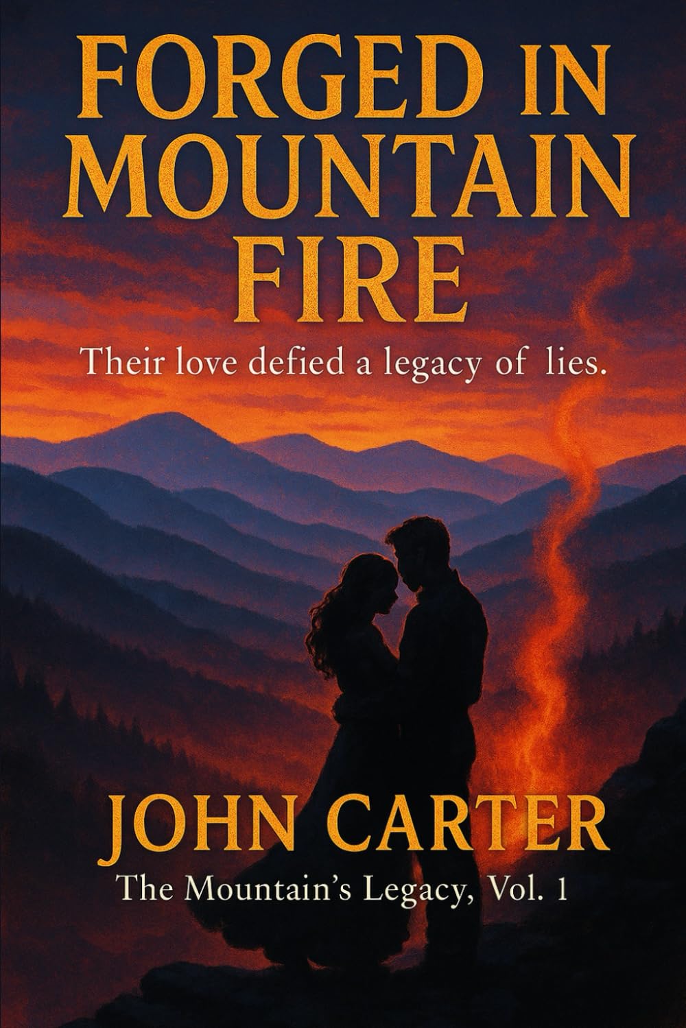 Forged in Mountain Fire: Their love defied a legacy of lies: 1 (The Mountain's Legacy)