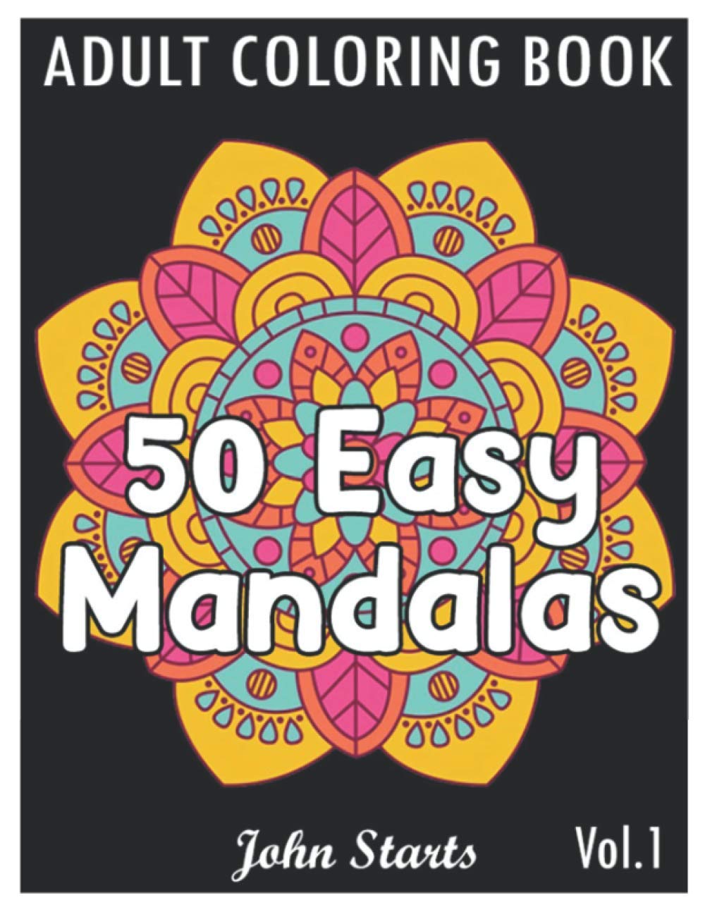 50 Easy Mandalas: An Adult Coloring Book with Fun, Simple, and Relaxing Coloring Pages (Volume 1)