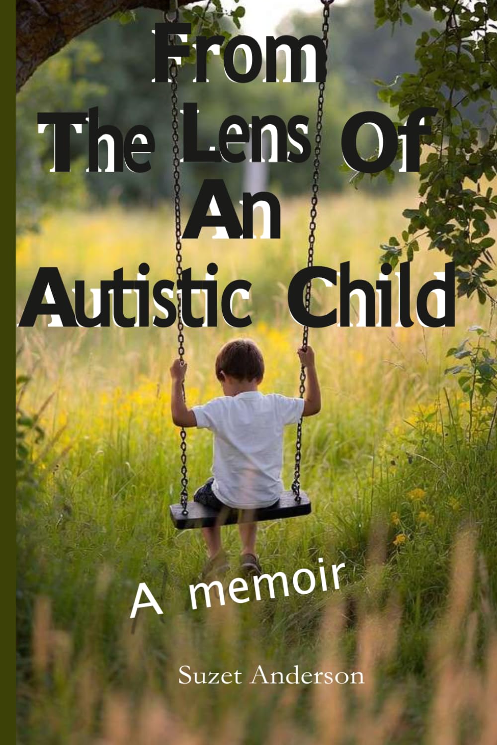 From the Lens of an Autistic Child: A Story of Love, Strength, and Seeing the World Differently