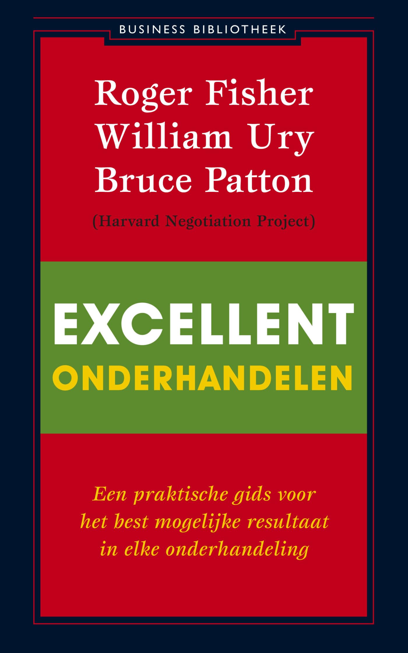 Excellent onderhandelen: een praktische gids voor het best mogelijke resultaat in elke onderhandeling (Business bibliotheek)