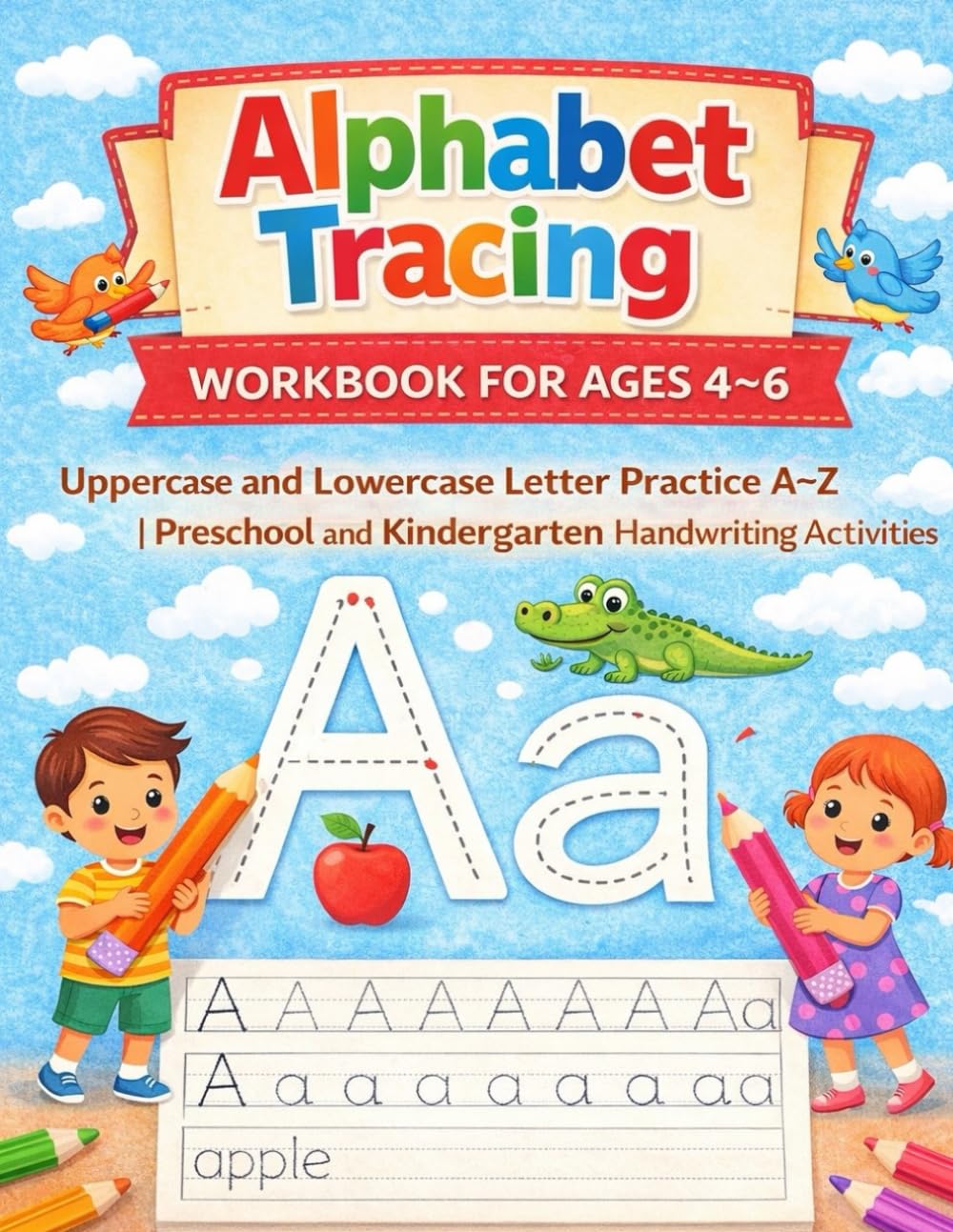 Alphabet Tracing Workbook for Ages 4–6: Uppercase and Lowercase Letter Practice A–Z | Preschool and Kindergarten Handwriting Activities