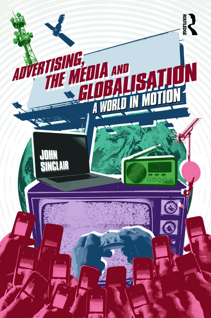 Advertising, the Media and Globalisation: A World in Motion