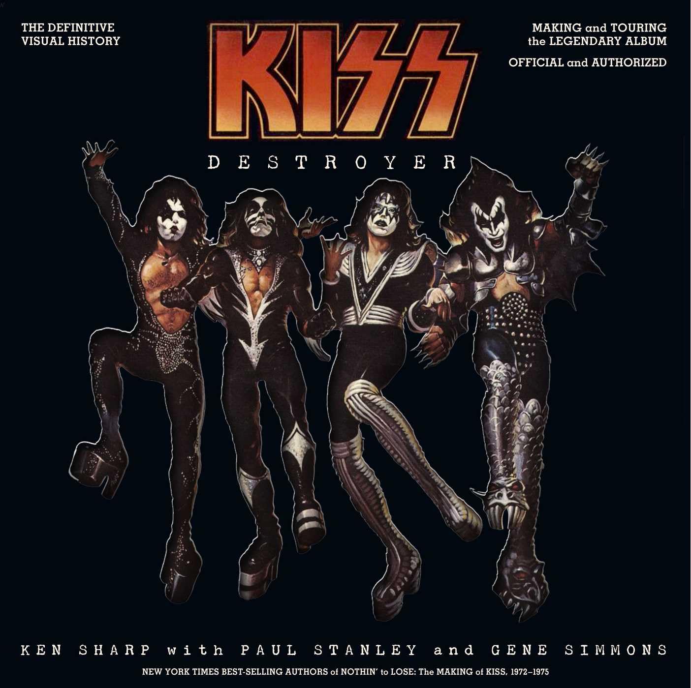 KISS Destroyer: The Definitive Visual History: Making and Touring the Legendary Album, Official and Authorized