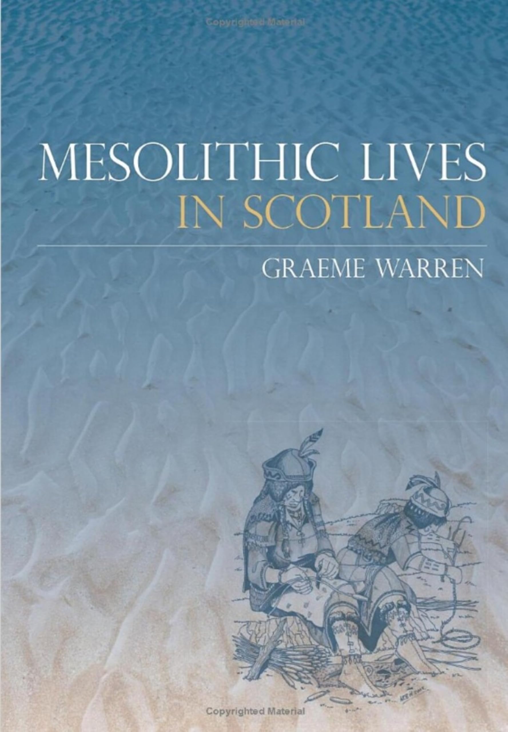 Mesolithic Lives in Scotland by Graeme Warren - 9780752434483