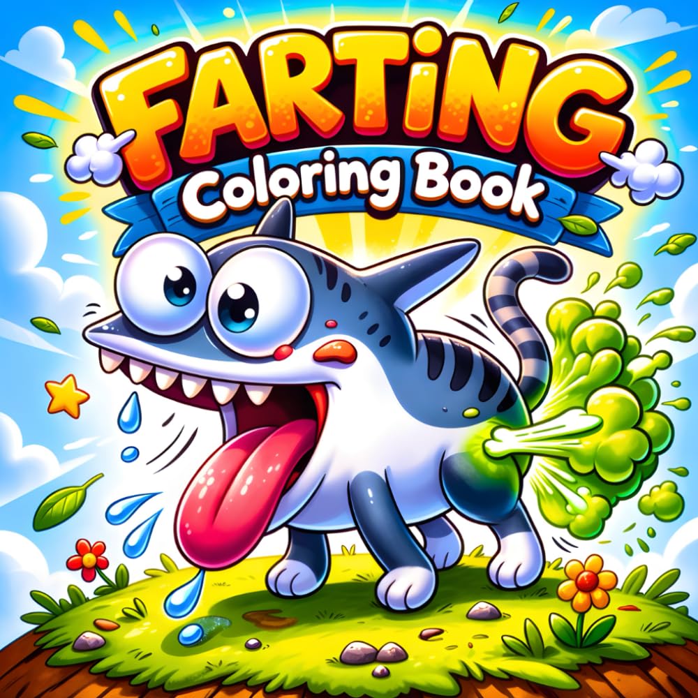 Farting Coloring Book: 50 Funny Coloring Pages of Silly Farting Animals, Monsters and Goofy Characters for Kids, Teens and Adults Who Love Gross Humor (Silly & Fun Coloring Books)