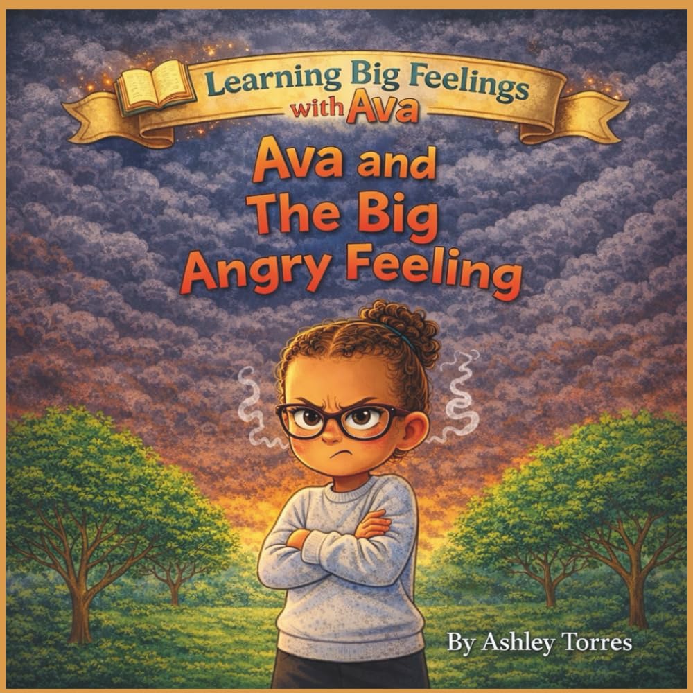 Ava and The Big Angry Feeling (Learning Big Feelings with Ava)