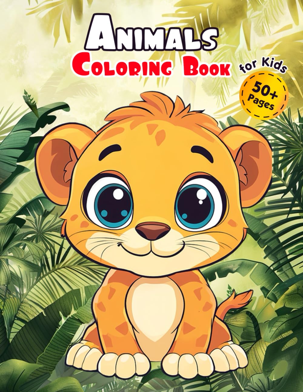 Animals Coloring Book for Kids: 50+ Pages of Super Cute Creatures for Boys and Girls. Easy and Fan Designs with Home Pets, Jungle Wildlife and Marine