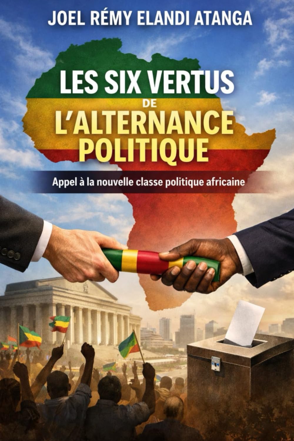 LES SIX VERTUS DE L’ALTERNANCE POLITIQUE: Appel à la nouvelle classe politique africaine