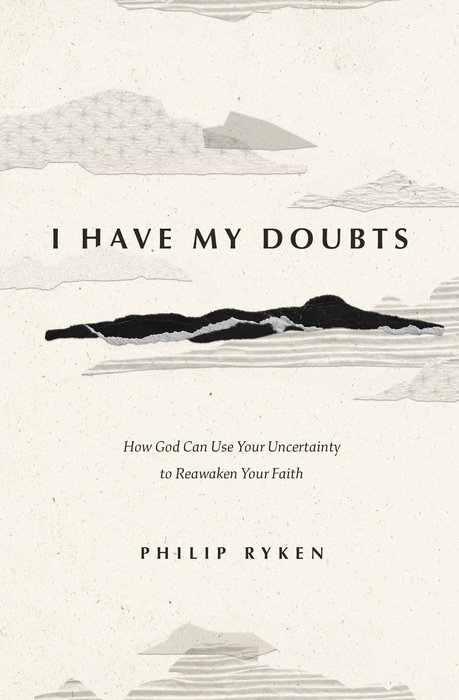 I Have My Doubts: How God Can Use Your Uncertainty to Reawaken Your ...