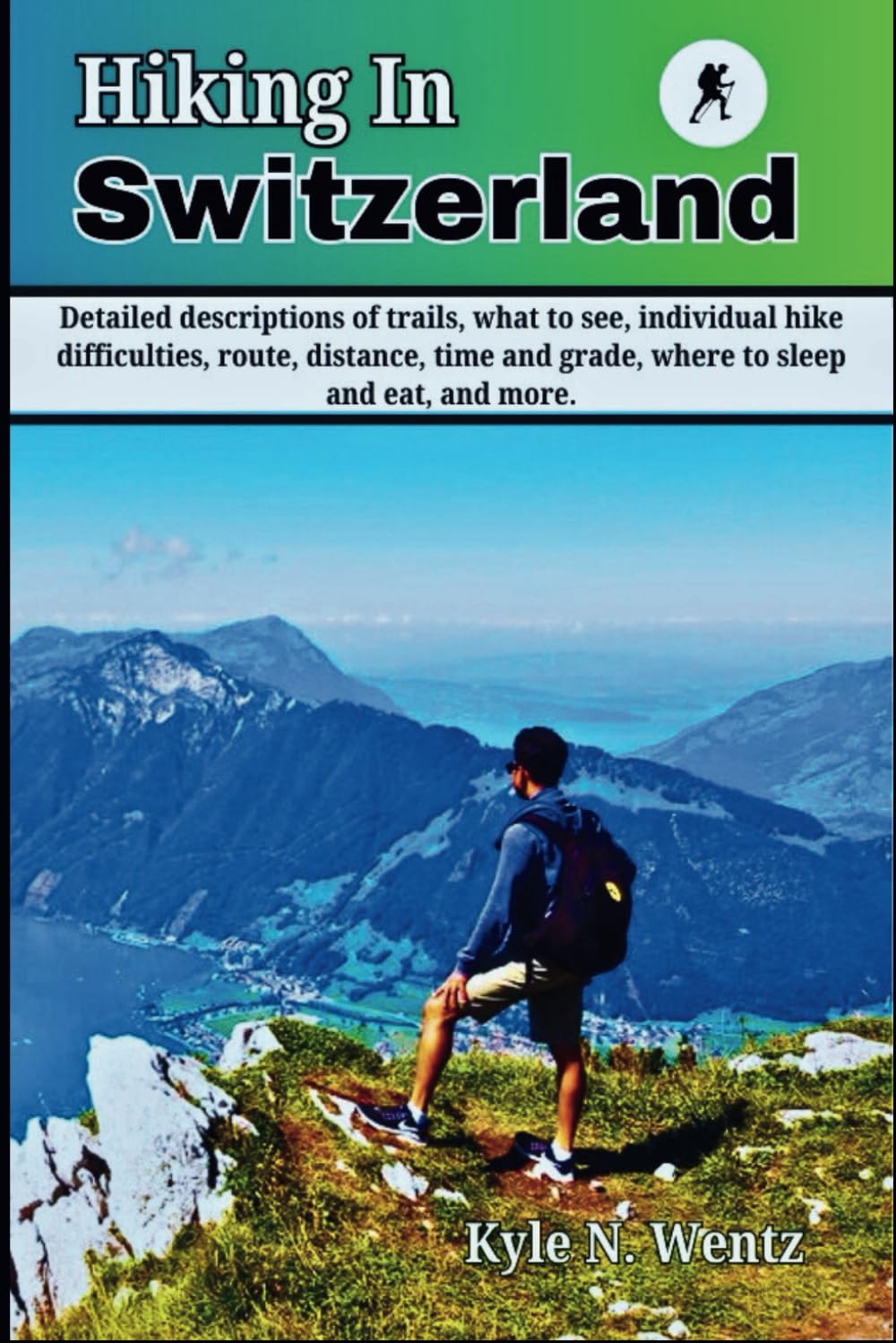Hiking In Switzerland: Detailed descriptions of trails, what to see, individual hike difficulties, route, distance, time and grade, where to sleep and eat, and more.