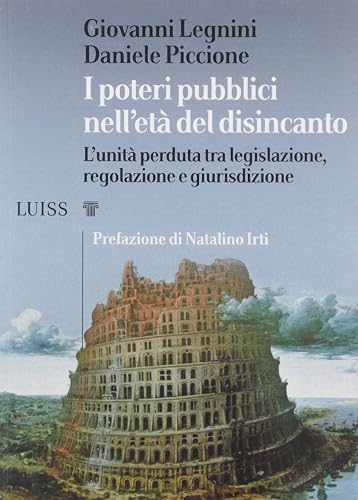 I poteri pubblici nell'età del disincanto. L’unità perduta tra legislazione, regolazione e giurisdizione