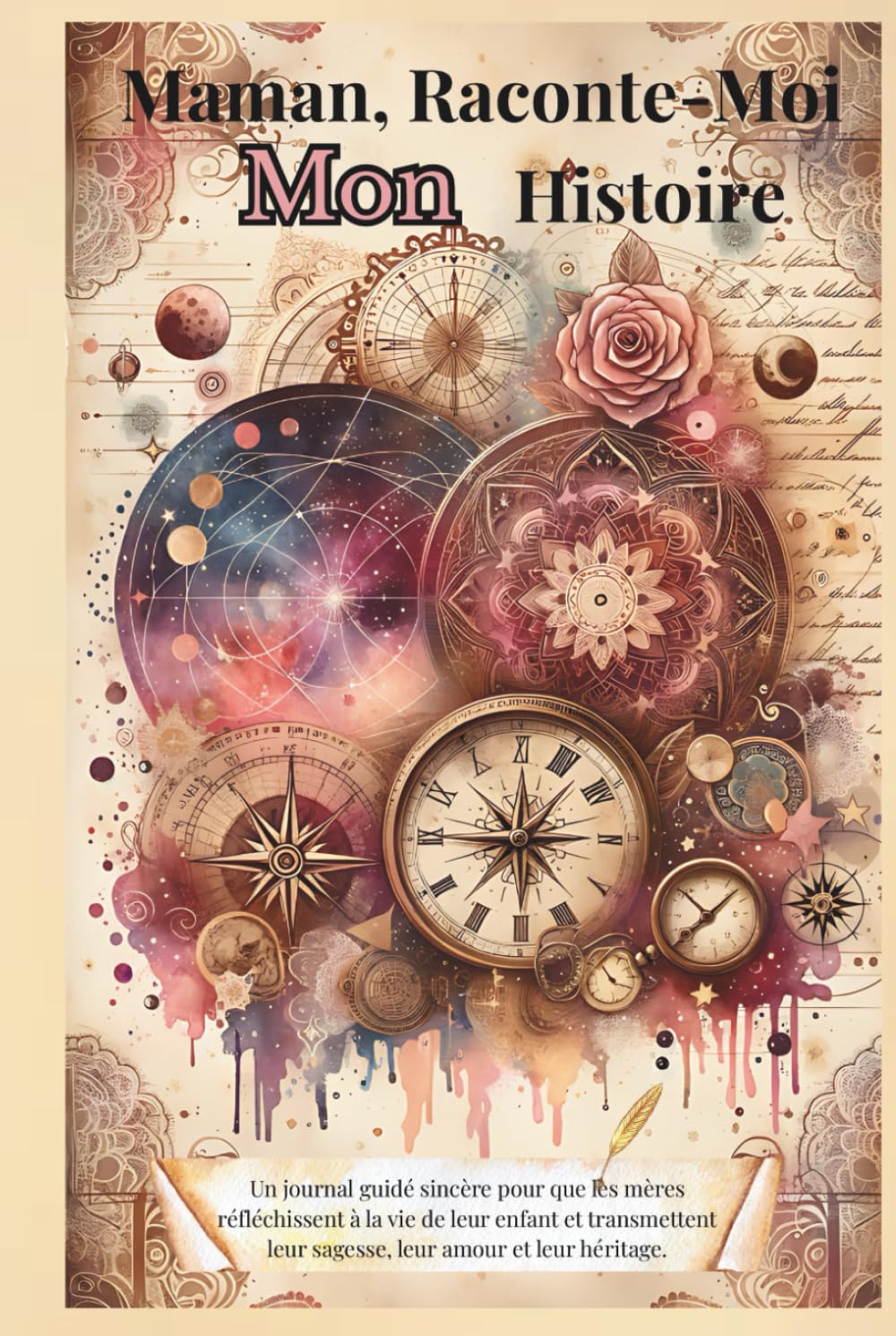 Maman, Raconte-Moi Mon Histoire: Un journal guidé sincère pour que les mères réfléchissent à la vie de leur enfant et transmettent leur sagesse, leur amour et leur héritage.