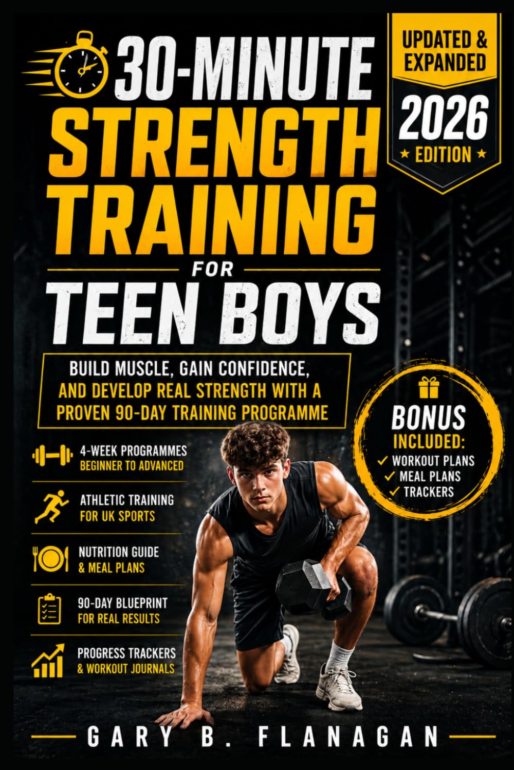 30-MINUTE Strength Training for Teen Boys (Updated and Expanded Edition 2026): Build Muscle, Gain Confidence, and Develop Real Strength with a Proven 90-Day Training Programme