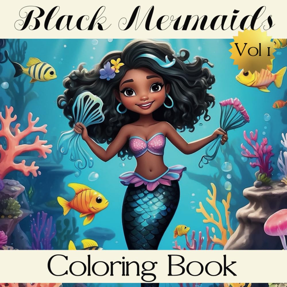 Black Mermaids Vol 1 Coloring Book: Beautiful African American Mermaids Enjoying Underwater Adventures (Multicultural Mermaid Coloring Books)