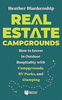 Real Estate Campgrounds: How to Invest in Outdoor Hospitality with Campgrounds, RV Parks, and Glamping-Wow! eBook