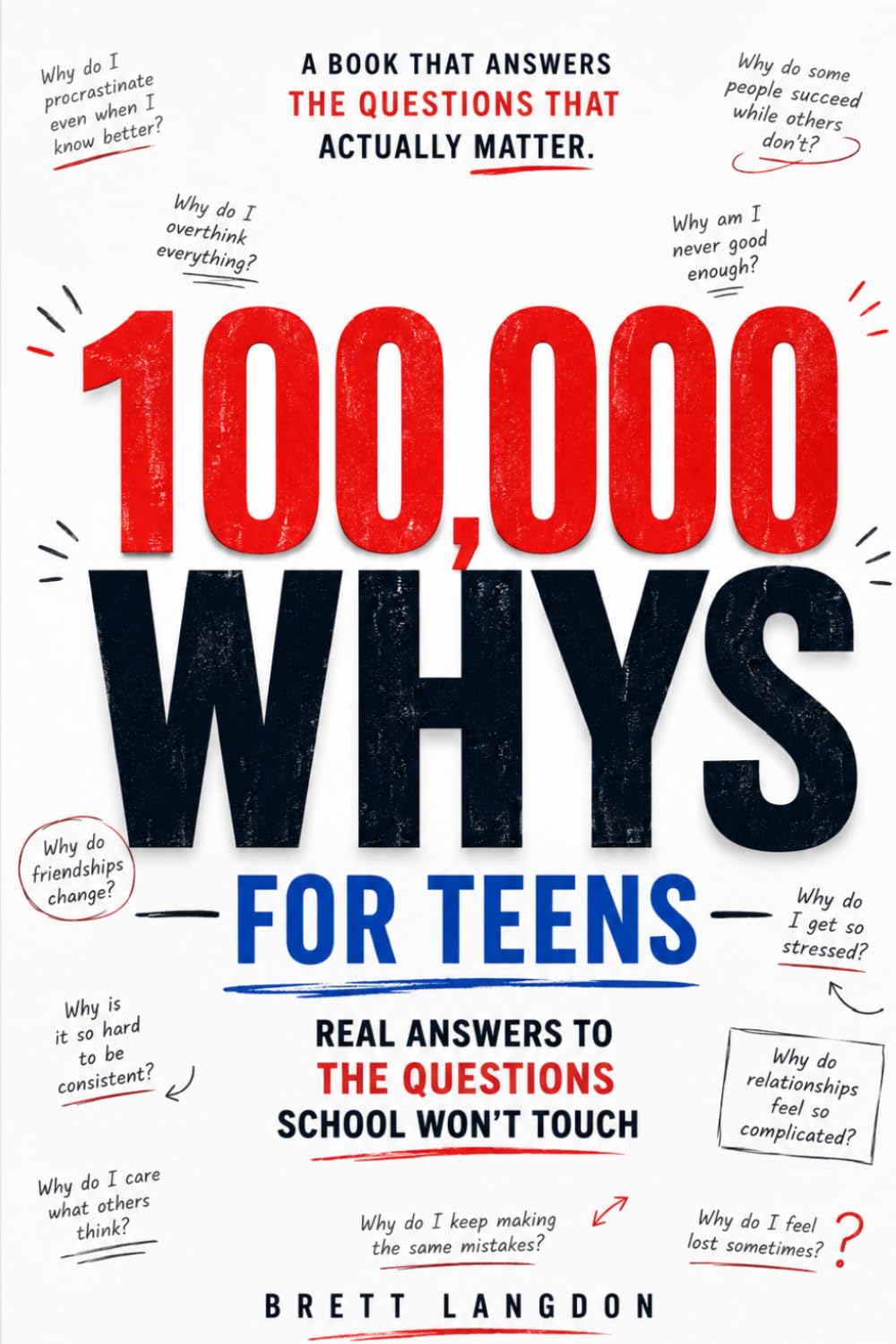 100,000 Whys For Teens: Real Answers To The Questions School Won't Touch