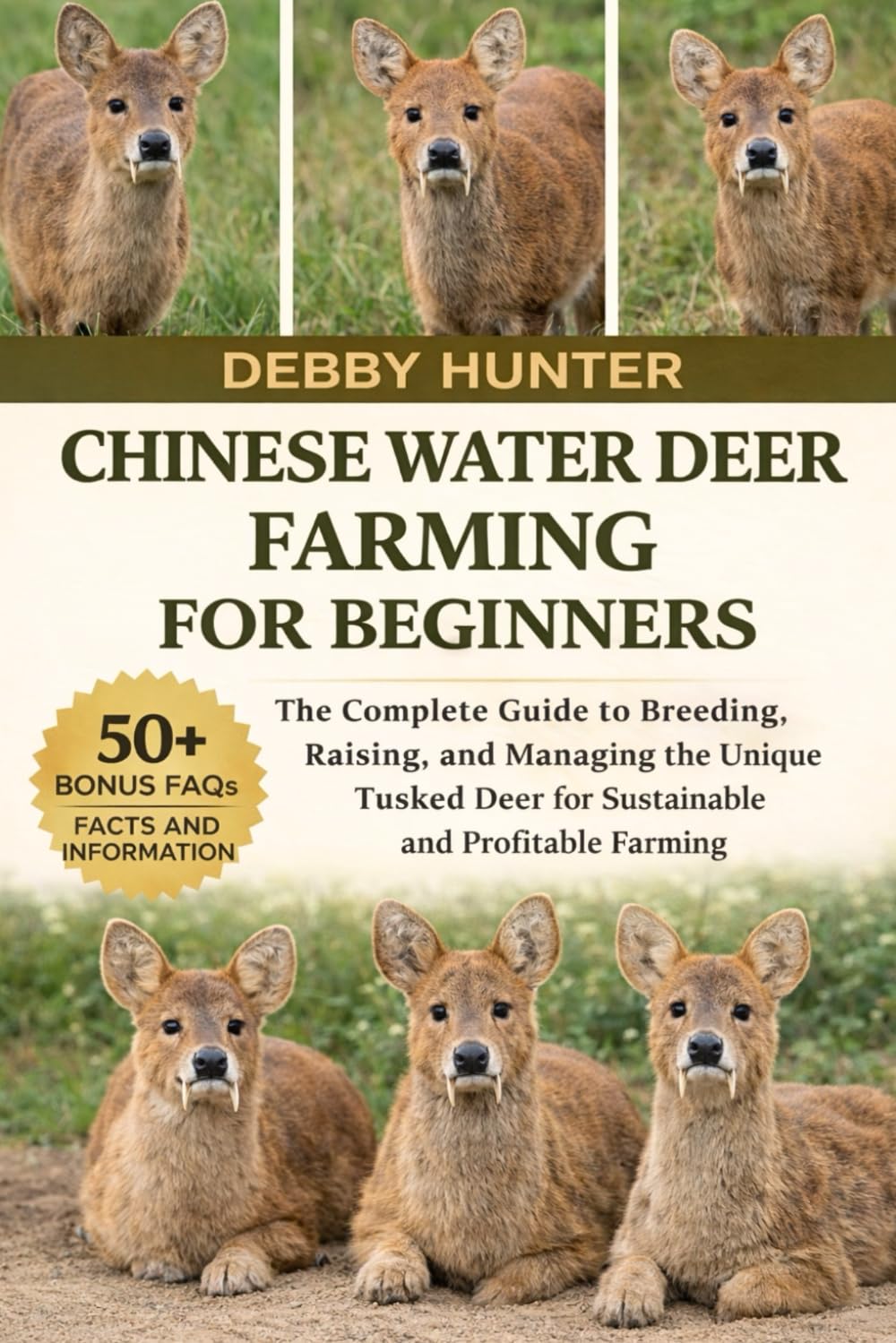CHINESE WATER DEER FARMING FOR BEGINNERS: The Complete Guide to Breeding, Raising, and Managing the Unique Tusked Deer for Sustainable and Profitable Farming