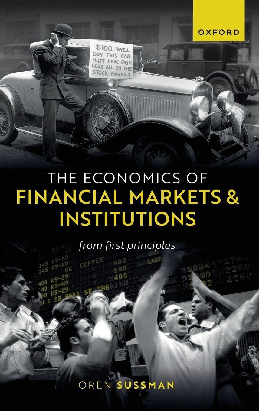 The Economics of Financial Markets and Institutions: From First Principles