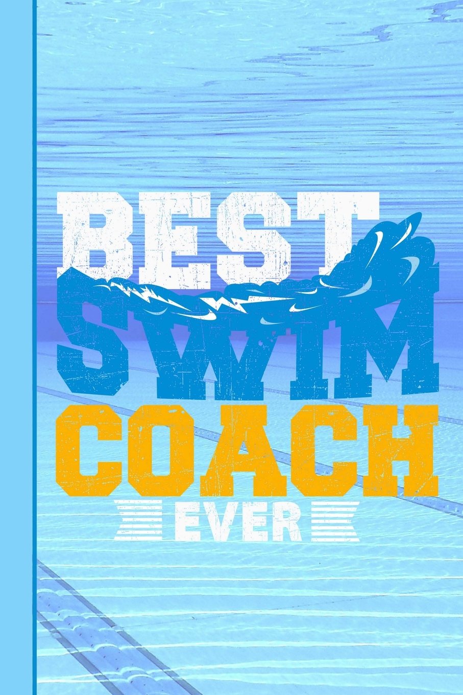 Best Swim Coach Ever: Journal Notebook Art Sketchbook 100 Blank - Numbered Pages (6" x 9")