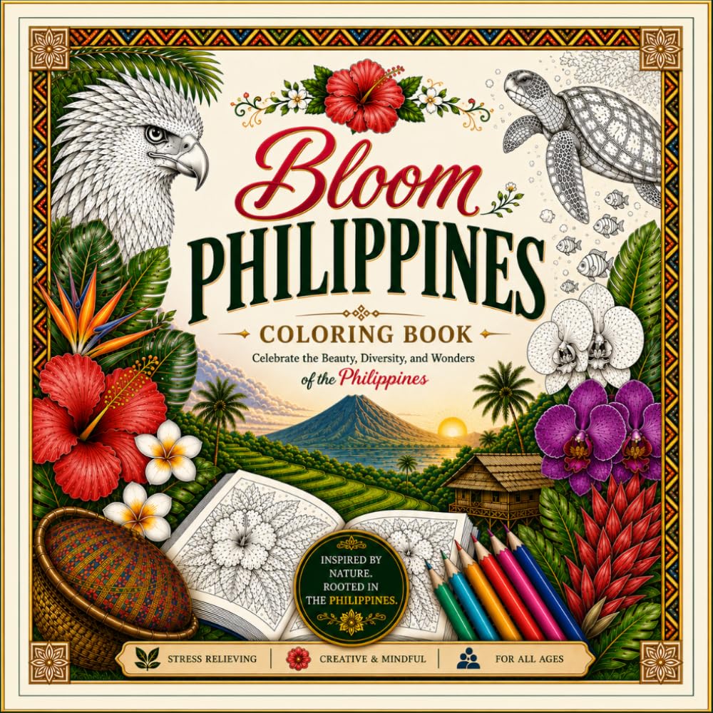 Bloom Philippines: An Adult Coloring Book of Tropical Flowers, Native Plants, and Filipino-Inspired Patterns for Mindful Relaxation and Discovering the Natural Beauty of the Philippines
