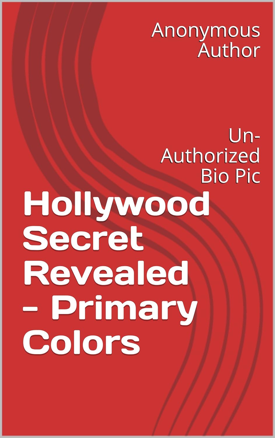 Hollywood Secret Revealed Primary Colors UnAuthorized BioPic(00)