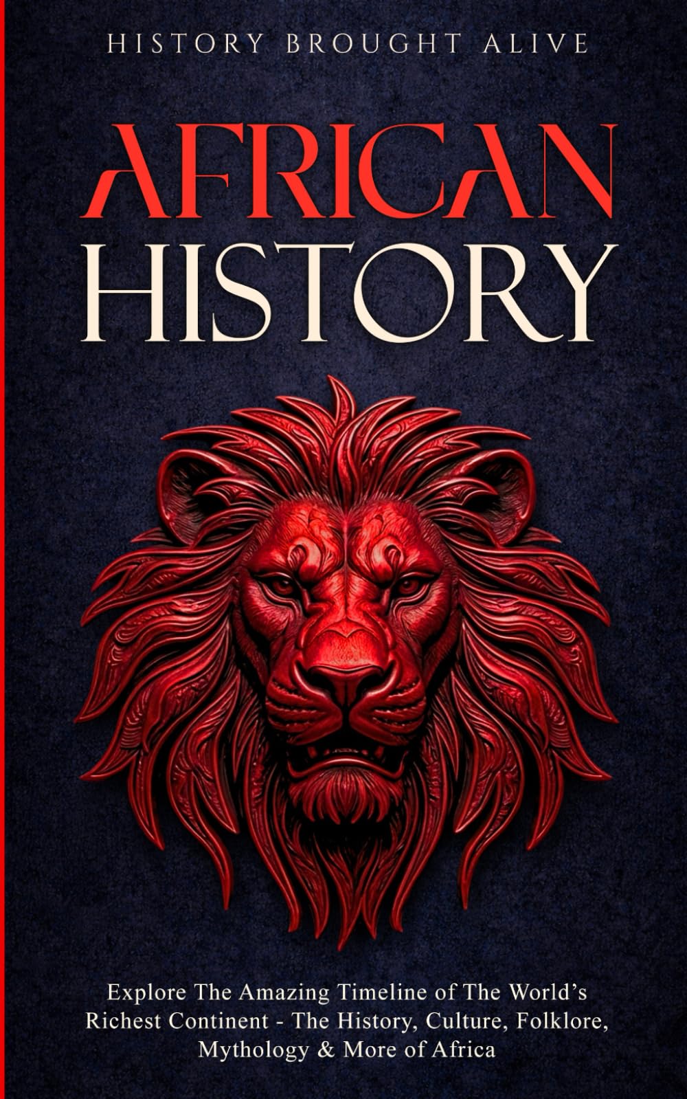 African History: Explore The Amazing Timeline of The World’s Richest Continent - The History, Culture, Folklore, Mythology & More of Africa