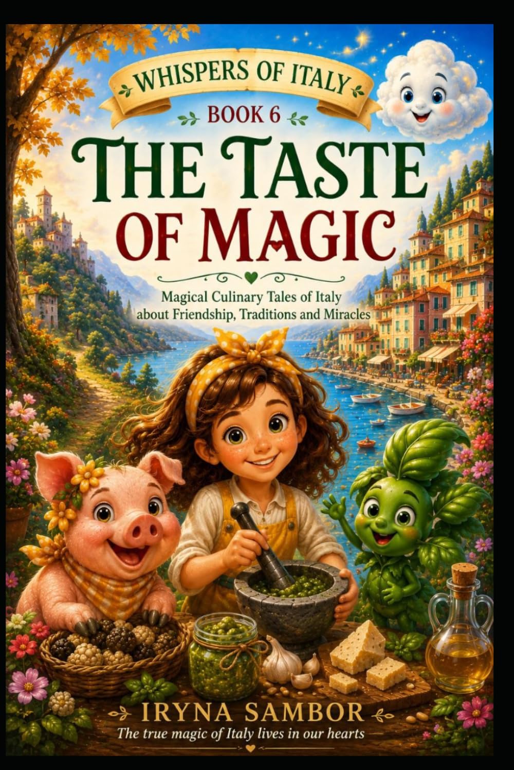 Whispers of Italy. Book 6: The Taste of Magic: Magical Culinary Tales of Italy about Friendship, Traditions and Miracles