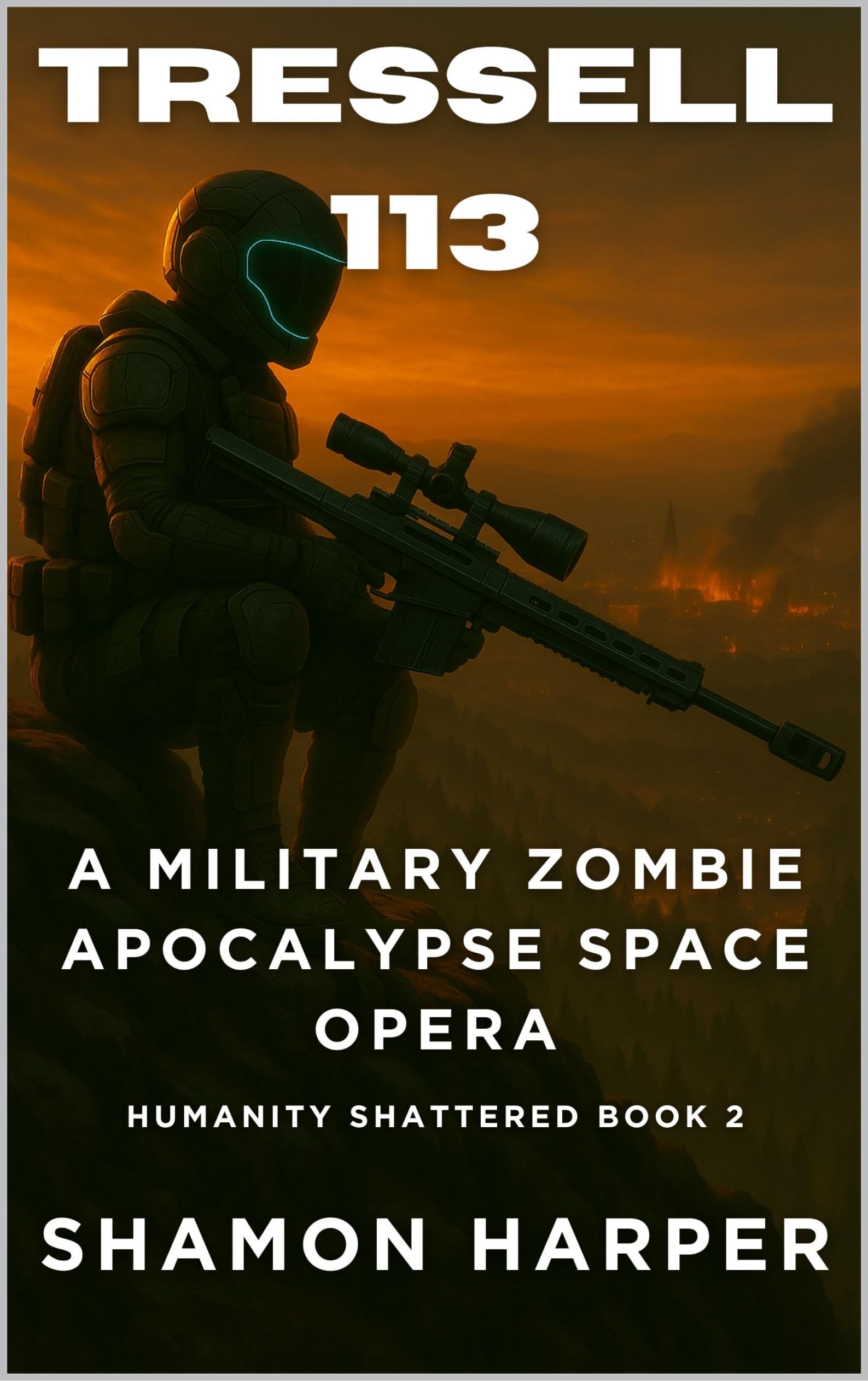 TRESSELL 113: A MILITARY ZOMBIE APOCALYPSE SPACE OPERA (HUMANITY SHATTERED BOOK 2)