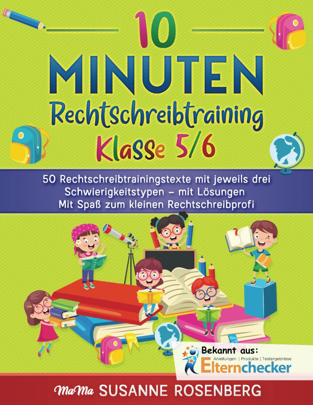 10 Minuten Rechtschreibtraining Klasse 5/6: 50 Rechtschreibtrainingstexte mit jeweils drei Schwierigkeitstypen – mit Lösungen Mit Spaß zum kleinen Rechtschreibprofi