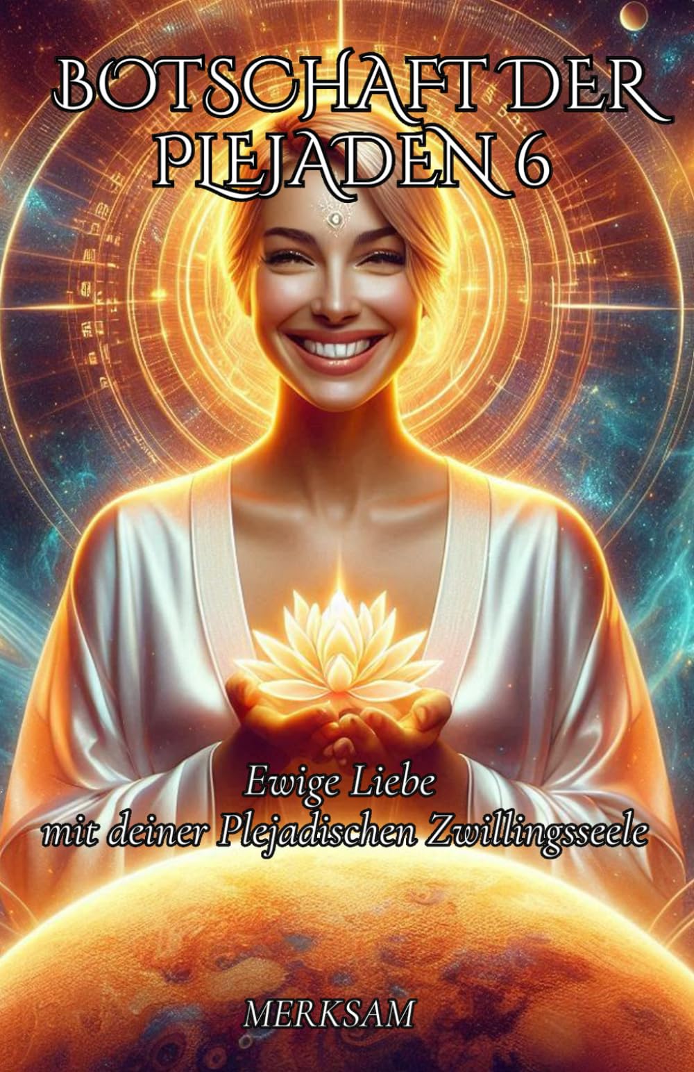 Botschaft der Plejaden 6 - Ewige Liebe mit deiner Plejadischen Zwillingsseele
