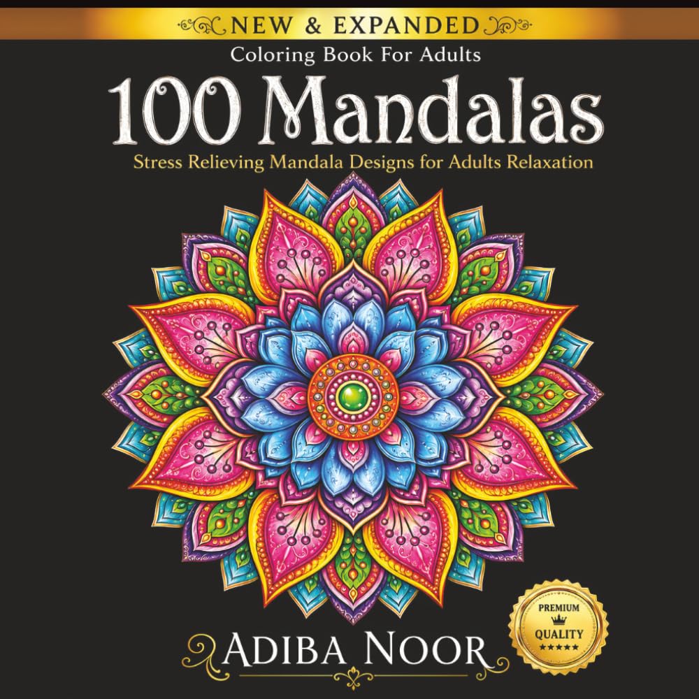 100 Mandalas Coloring Book for Adults : Stress Relieving Mandala Designs for Relaxation, Mindfulness, and Creativity