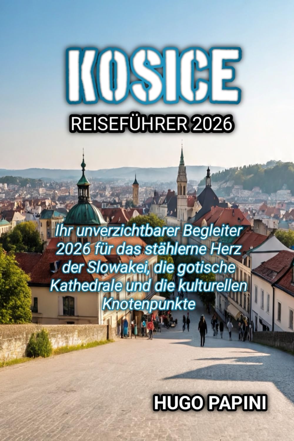 KOSICE REISEFÜHRER 2026