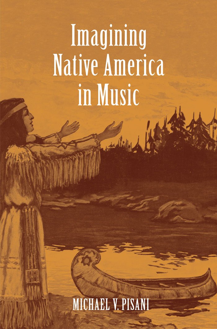 Imagining Native America in Music ethnomusicologie culture indienne histoire