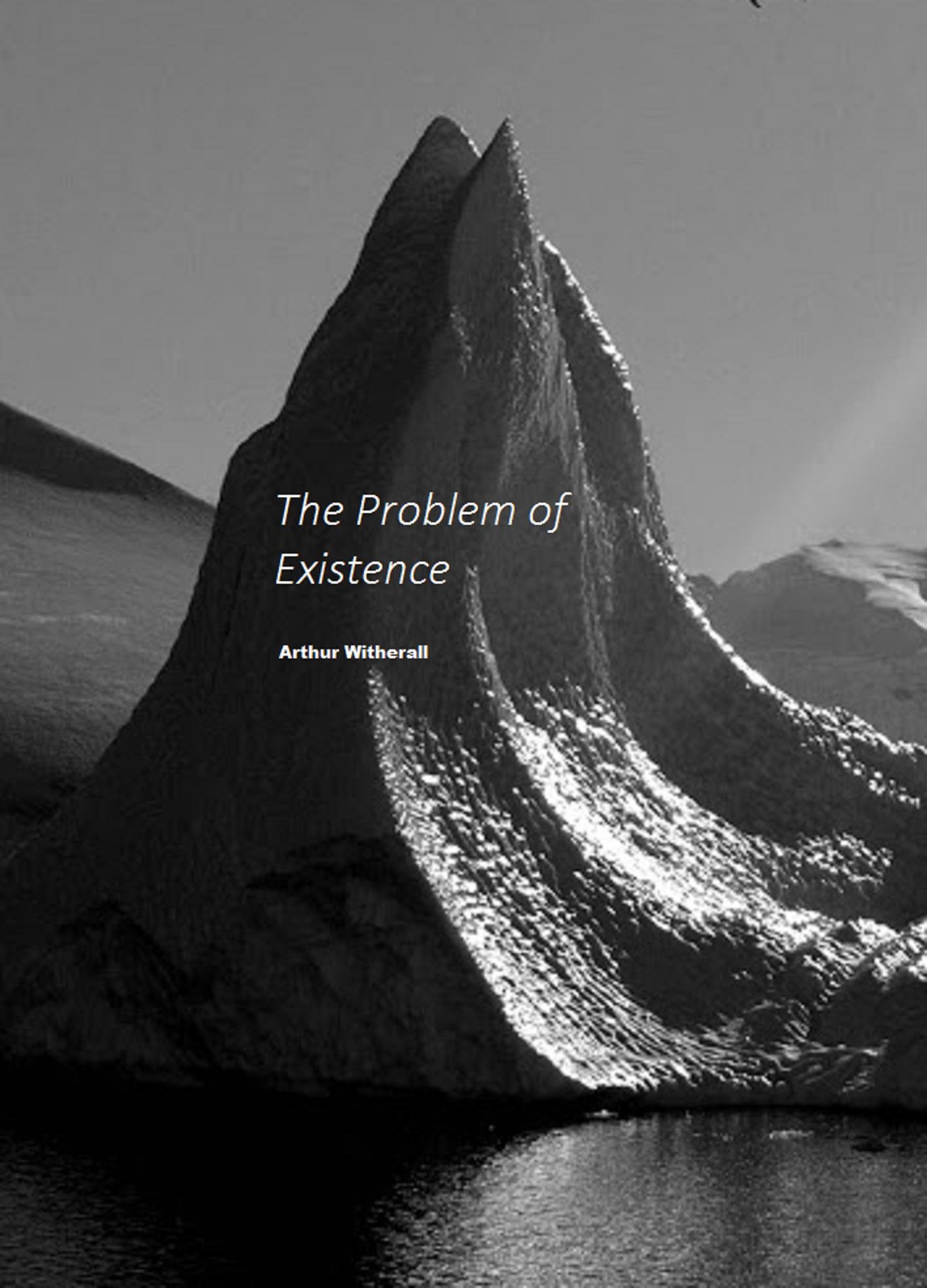 The Problem of Existence: Why is There Something Instead of Nothing?