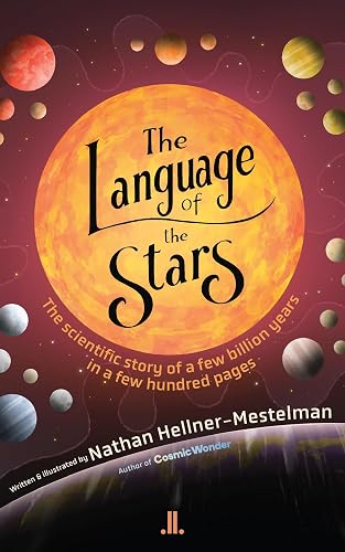 The Language of the Stars: The Story of a Few Trillion Years in a Few Hundred Pages