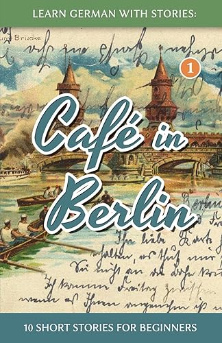 Learn German With Stories: Café in Berlin - 10 Short Stories For Beginners (Dino lernt Deutsch - Simple German Short Stories For Beginners) (German Edition)