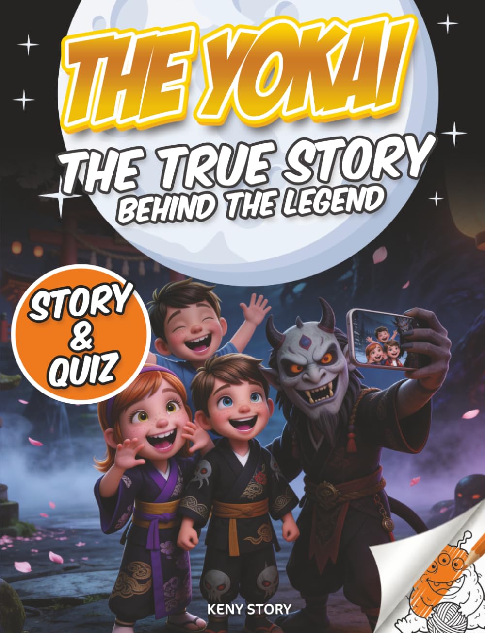 The Yokai: The True Story Behind the Legend: Japanese Creatures, Folklore, Nature Spirits, Myths, Culture, Story, Quiz and Coloring Pages for Kids