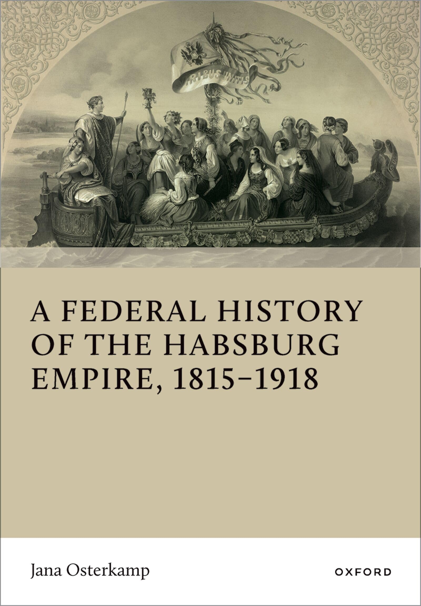 A Federal History of the Habsburg Empire, 1815–1918