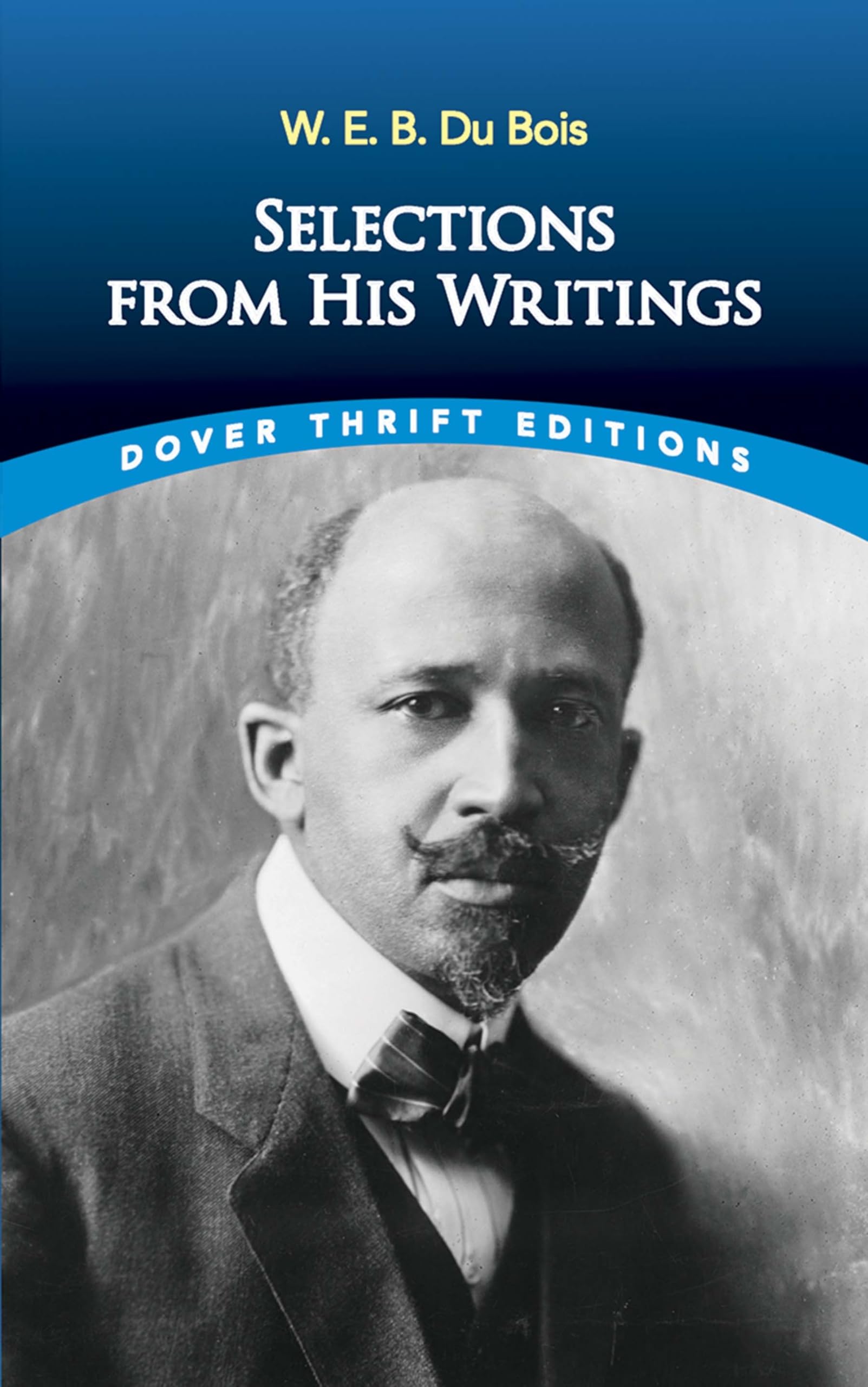 W. E. B. Du Bois Selections from His Writings (Dover Thrift Editions