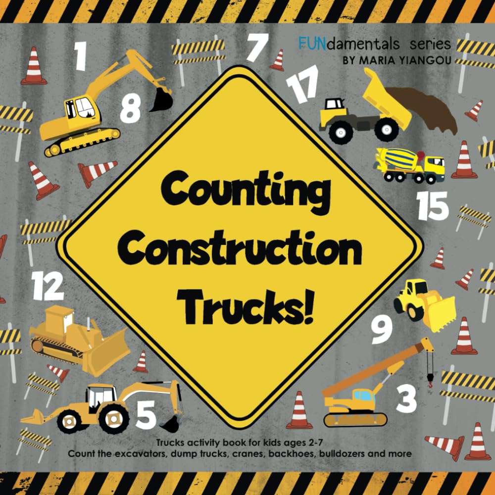 Counting Construction Trucks: Trucks activity book for kids ages 2-7. Count the excavators, dump trucks, cranes, backhoes, bulldozers and more. (FUNdamentals series)