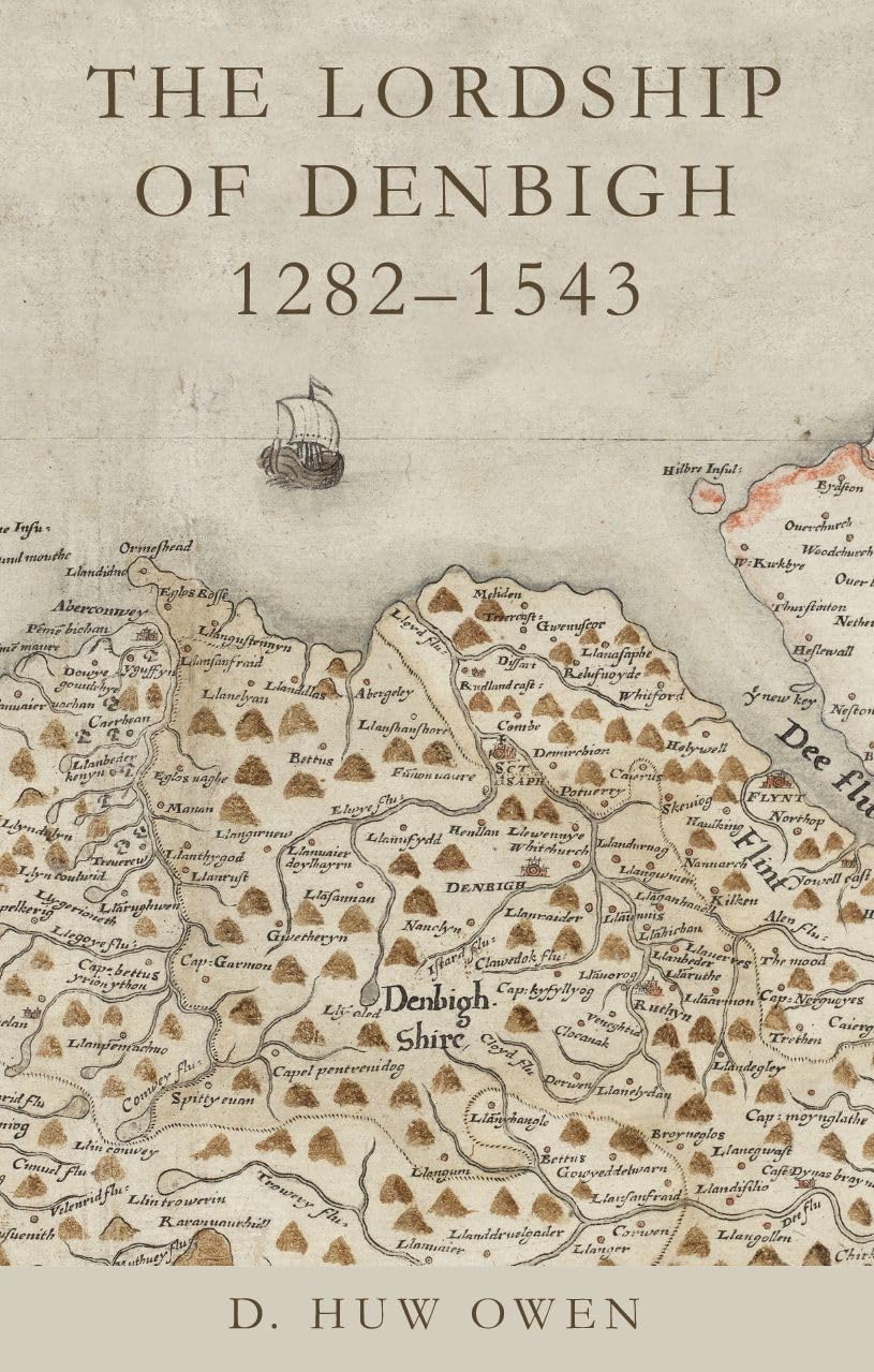 The Lordship of Denbigh 1282-1543 (Studies in Welsh History)