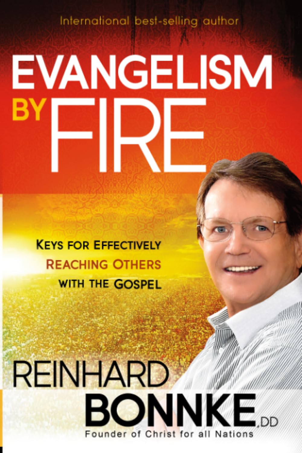 Evangelism by Fire: Keys for Effectively Reaching Others With the Gospel Paperback – August 9, 2011