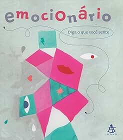 Emocionário: Diga o que você sente