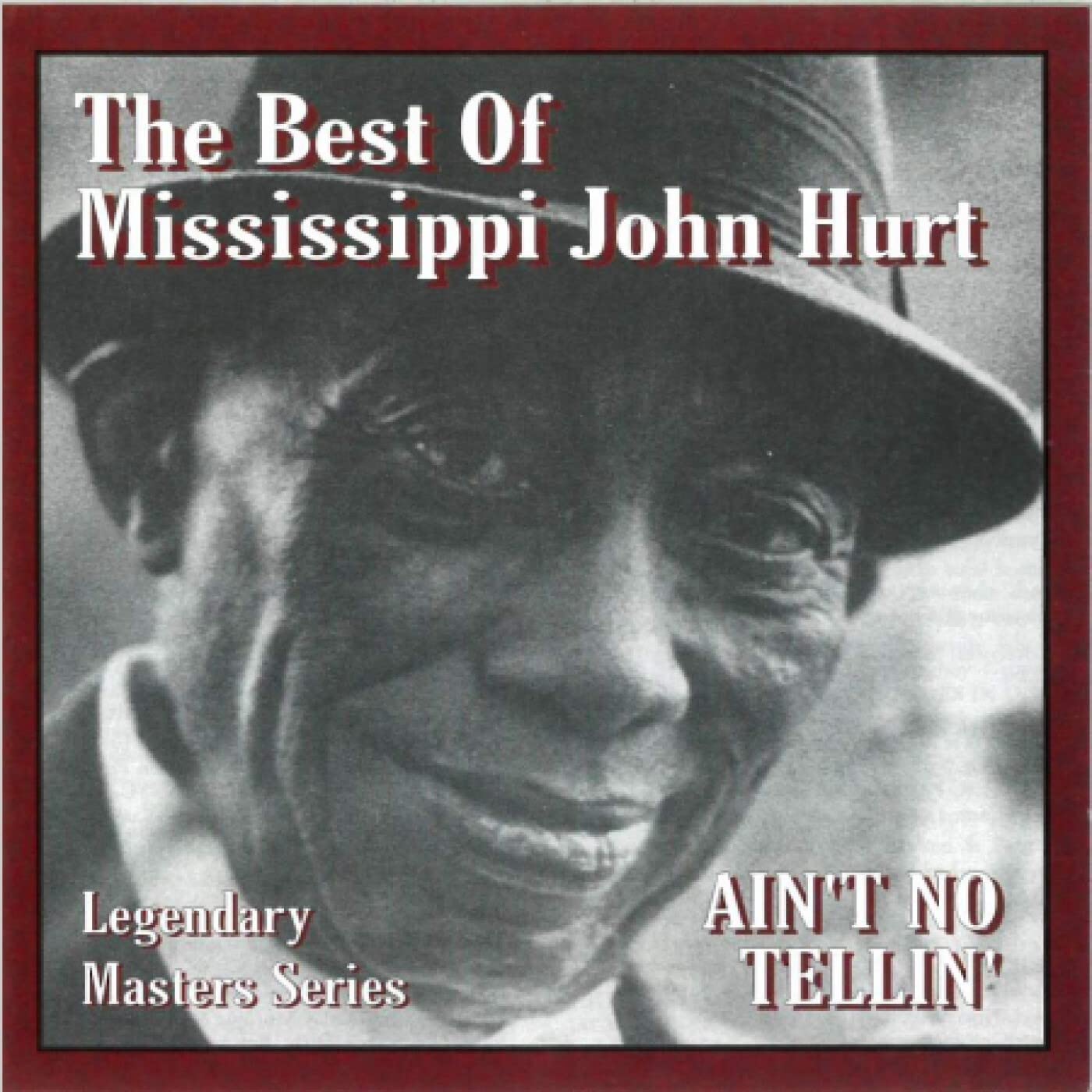 Ain't No Tellin' - The Best Of Mississippi John Hurt
