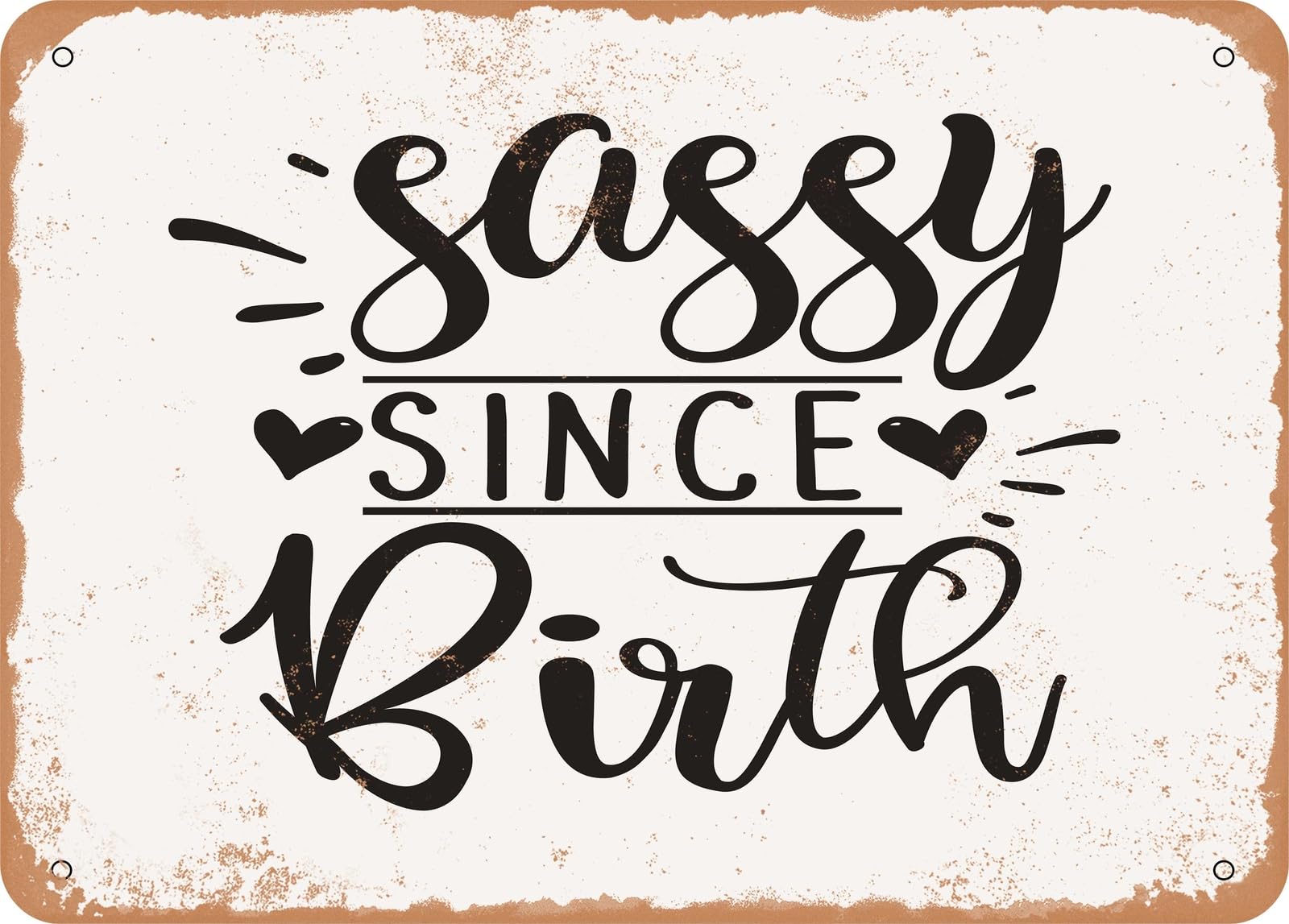 Miaomansenstore Metal Sign - Sassy Since Birth - 6 - Vintage Look Sign Home Decor