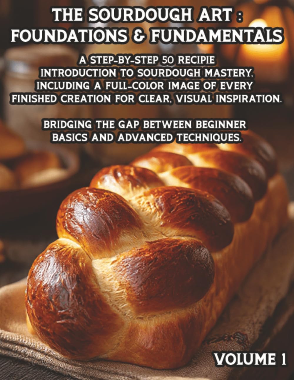 The Sourdough Art: Foundations & Fundamentals