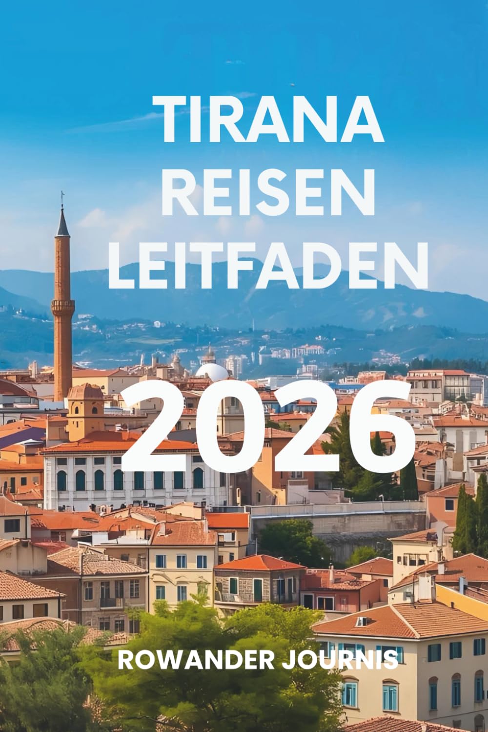 TIRANA REISEN LEITFADEN 2026: Machen Sie sich bereit, die verborgenen Schätze des Balkans zu entdecken